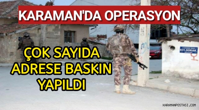 Karaman'da Şafak Operasyonu Çok Sayıda Gözaltı Var