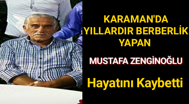 Karaman Esnaflarından Berber Mustafa Zenginoğlu Hayatını Kaybetti