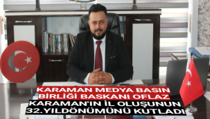 KARAMAN MEDYA BASIN BİRLİĞİ BAŞKANI FARUK OFLAZ KARAMAN'IN İL OLUŞUNUN YILDÖNÜMÜNÜ KUTLADI