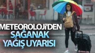 Meteoroloji'den sağanak yağış uyarısı