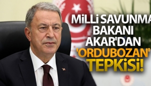 Milli Savunma Bakanı Akar'dan 'ordubozan' tepkisi