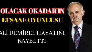 Olacak Okadar'ın Efsane Oyuncusu Hayatını Kaybetti