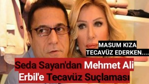 Seda Sayan'dan Mehmet Ali Erbil'e tecavüz suçlaması