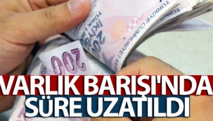 Varlık Barışı'nda süre uzatıldı