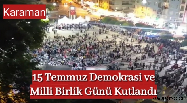 15 Temmuz Demokrasi ve Milli Birlik Günü Kutlandı