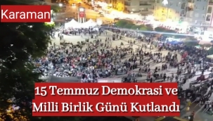 15 Temmuz Demokrasi ve Milli Birlik Günü Kutlandı