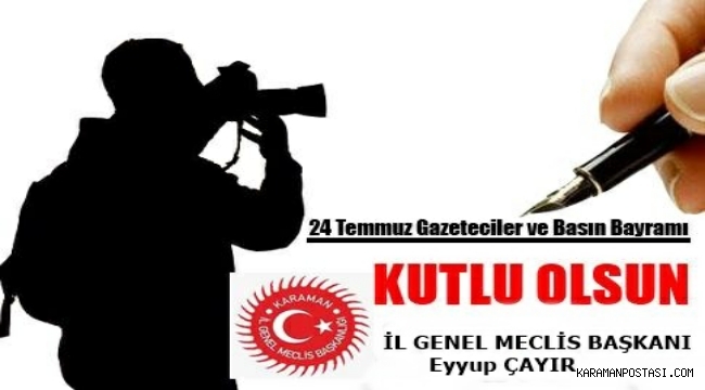 Genel Meclis Başkanı Eyyup ÇAYIR’ın “24 Temmuz Gazeteciler ve Basın Bayramı” Mesajı
