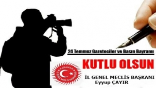 Genel Meclis Başkanı Eyyup ÇAYIR’ın “24 Temmuz Gazeteciler ve Basın Bayramı” Mesajı