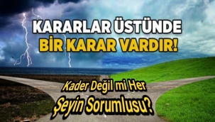 Kader Değil mi Her Şeyin Sorumlusu?