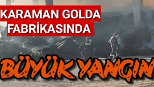 Karaman GOLDA Fabrikasında Yangın Çıktı,Depodaki Tonlarca Saman Yandı
