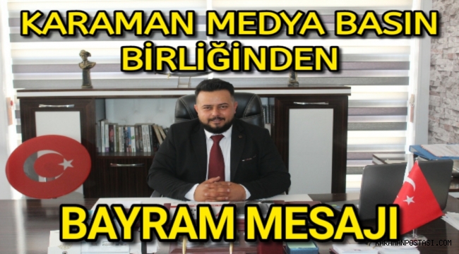 KARAMAN MEDYA BASIN BİRLİĞİNDEN BAYRAM TEBRİK MESAJI