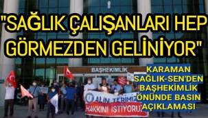 KARAMAN SAĞLIK-SEN'DEN BAŞHEKİMLİK ÖNÜNDE BASIN AÇIKLAMASI
