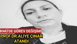 KMÜ'de Görev Değişimi,Prof.Dr.Aliye Çınar Atandı