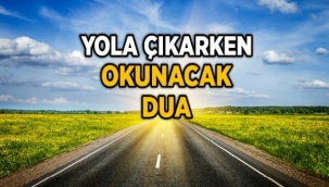 Yola Çıkarken Okunacak Dua
