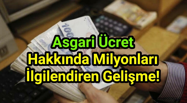 Asgari ücret hakkında milyonları ilgilendiren gelişme!