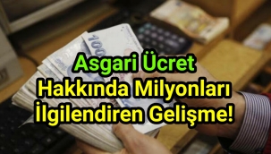 Asgari ücret hakkında milyonları ilgilendiren gelişme!