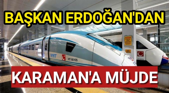 Başkan Erdoğan'dan Karaman'a Müjde