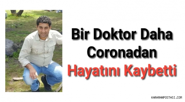 Bir doktor daha coronadan hayatını kaybetti