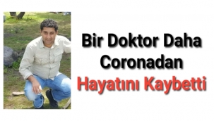 Bir doktor daha coronadan hayatını kaybetti