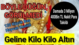 Böyle Düğün Görülmedi,Geline Kilolarca Altın Takıldı