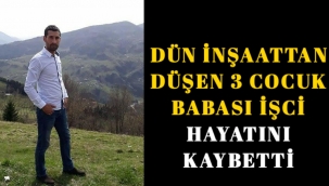 Dün İnşattan Düşen İşci Bugün Yaşam Mücadelesini Kaybetti
