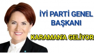 İYİ Parti Genel Başkanı Meral Akşener Karaman'a Geliyor