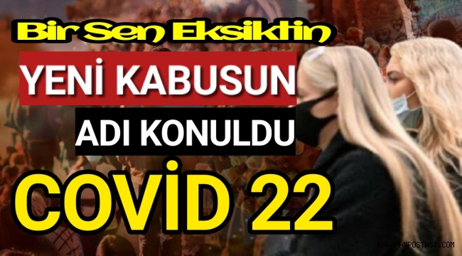 Kâbusun adını konuldu: Kovid-22! Dünyayı sarsan sözler