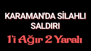 Karaman'da İki Kişi Silahla Vuruldu