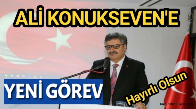 Karaman'ın Değerli İsimlerinden Ali Konukseven'e Yeni Görev
