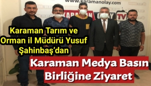 Karaman Tarım ve Orman il Müdürü Yusuf Şahinbaş’dan Karaman Medya Basın Birliğine Ziyaret