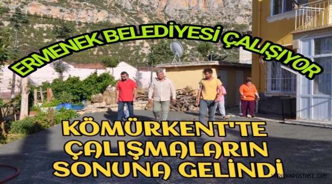 KÖMÜRKENT'TE ÇALIŞMALARIN SONUNA GELİNDİ