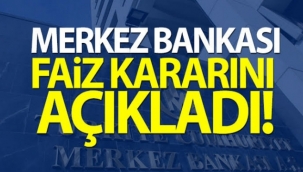 Merkez Bankası faiz kararını açıkladı