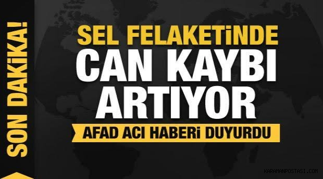 Sel bölgesinden bir acı haber daha… Ölü sayısı artıyor