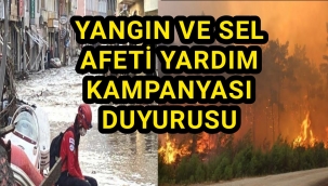 YANGIN VE SEL AFETİ İÇİN YARDIM KAMPANYASI BAŞLATILDI