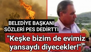 Yangınlar Cigerimizi Yakmaya Devam Ederken Belediye Başkanından Pes Dedirten Açıklama!