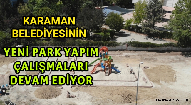 YENİ PARK YAPIM ÇALIŞMALARI DEVAM EDİYOR