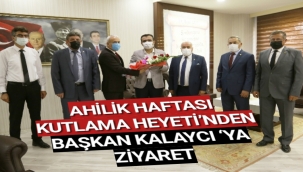 AHİLİK HAFTASI KUTLAMA HEYETİ’NDEN BAŞKAN KALAYCI ‘YA ZİYARET