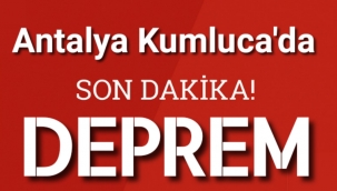 Antalya Kumluca'da Korkutan Deprem