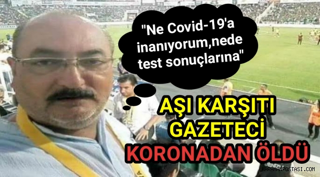 Aşı Karşıtı Gazeteci Koronadan Öldü