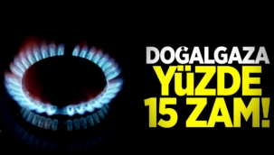 Doğalgaza yüzde 15 zam