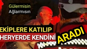 Fıkra gibi olay! Kendisini arama çalışmalarına katıldı...