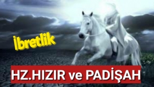 HZ.HIZIR ve PADİŞAH