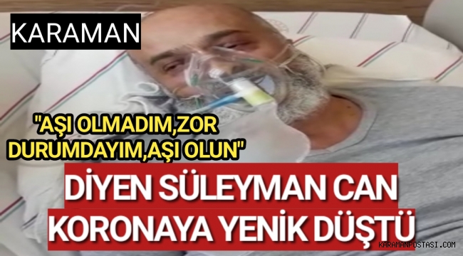 Karaman'da Aşı Olun Çağrısı Yapan Süleyman Can Koronaya Yenik Düştü