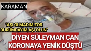 Karaman'da Aşı Olun Çağrısı Yapan Süleyman Can Koronaya Yenik Düştü