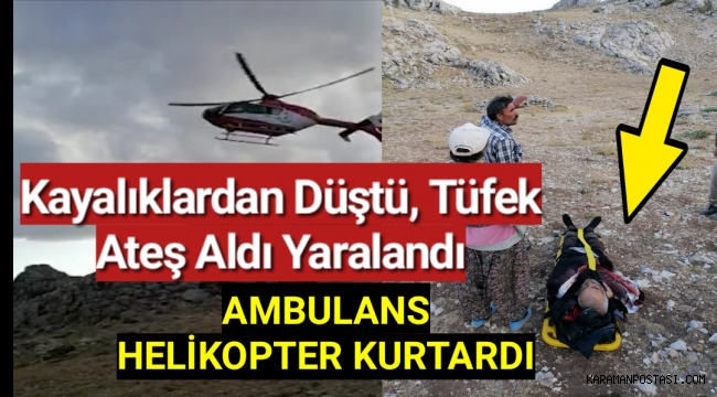 Karaman'da Koyun Otlatan Kişi Kayalıklardan Düştü Yetmedi Tüfek Ateş Aldı Yaralandı