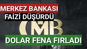 Merkez Bankası faizi düşürdü Dolar fırladı