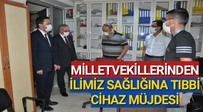 MİLLETVEKİLLERİNDEN İLİMİZ SAĞLIĞINA TIBBİ CİHAZ MÜJDESİ