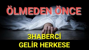 Ölümden önce üç haberci gelir herkese..