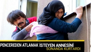 Pencereden atlamak isteyen annesini son anda kurtardı