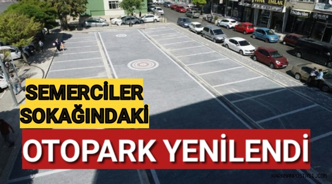 SEMERCİLER SOKAĞINDAKİ OTOPARK YENİLENDİ